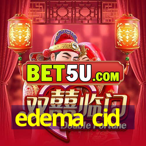 edema cid